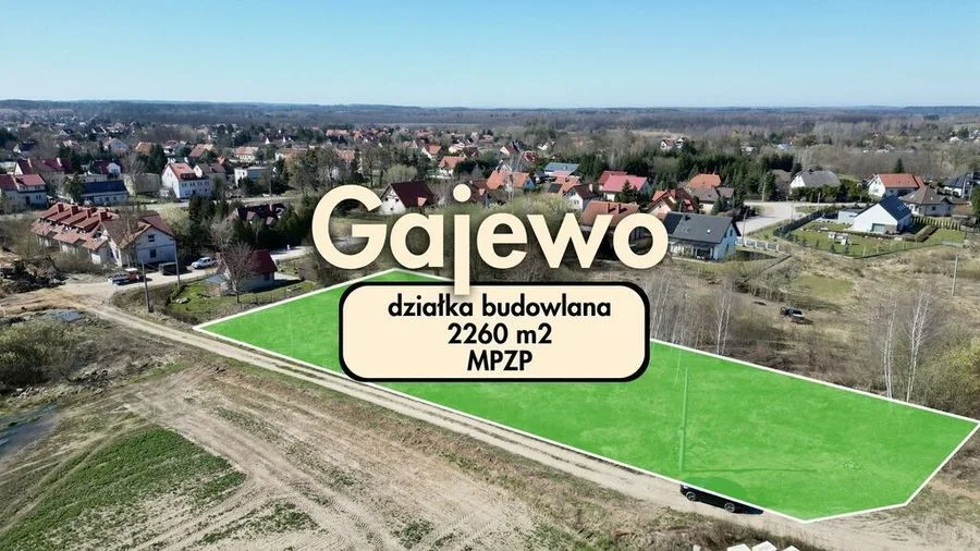 Gajewo - działka 2260 m2 pod zabudowę mieszkaniową